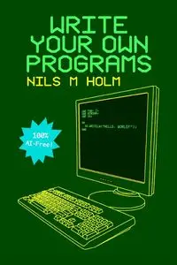 Write Your Own Programs - Holm Nils M