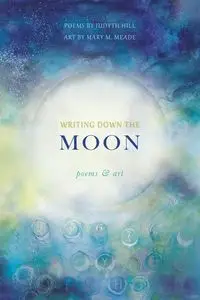 Writing Down the Moon - Hill Judyth