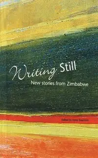 Writing Still - New stories from Zimbabwe - Staunton Irene