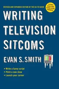 Writing Television Sitcoms - Evan S. Smith