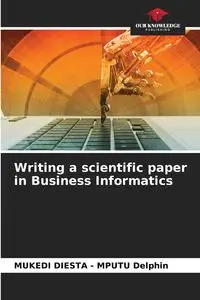 Writing a scientific paper in Business Informatics - Delphin MUKEDI DIESTA - MPUTU