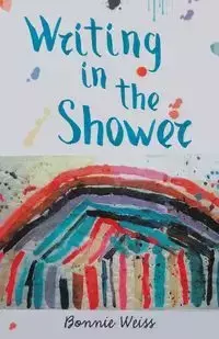 Writing in the Shower - Bonnie Weiss