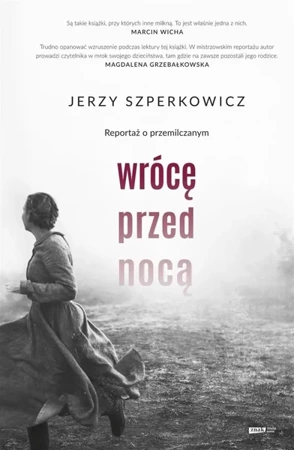 Wrócę przed nocą. Reportaż o przemilczanym - Jerzy Szperkowicz