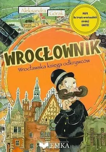 Wrocłownik. Wrocławska księga odkrywców + mapa - Aleksandra Górak