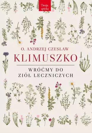 Wróćmy do ziół leczniczych (wyd. 6) - Andrzej Klimuszko Czesław, o.