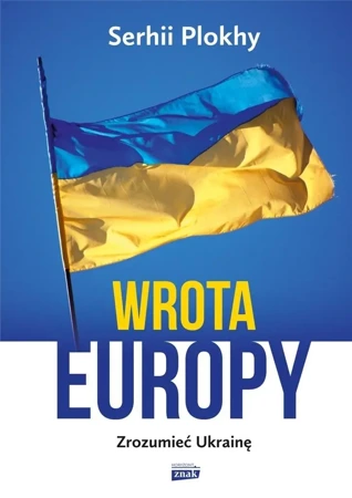 Wrota Europy. Zrozumieć Ukrainę w.2 - Serhii Plokhy