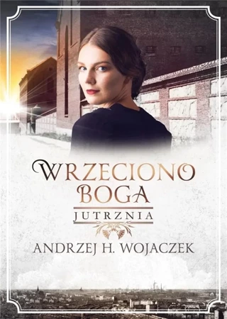 Wrzeciono Boga T.3 Jutrznia - Andrzej H. Wojaczek