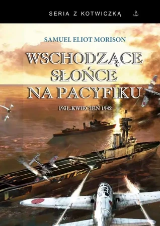 Wschodzące słońce na Pacyfiku 1931-kwiecień 1942 - Samuel Eliot Morison