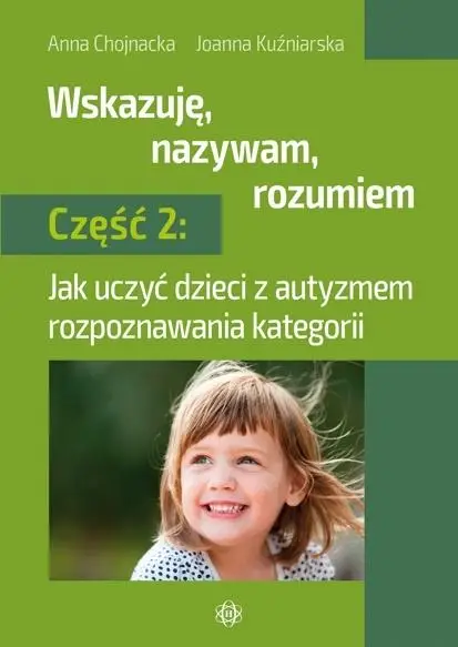 Wskazuję, nazywam, rozumiem cz.2 - Anna Chojnacka, Joanna Kuźniarska