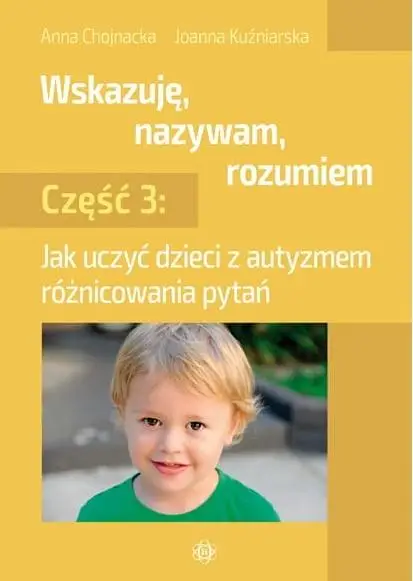 Wskazuję, nazywam, rozumiem cz. 3 - Anna Chojnacka, Joanna Kuźniarska