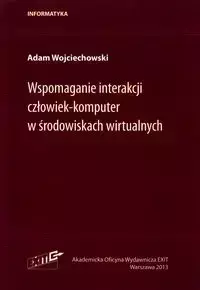 Wspomaganie interakcji człowiek-komputer w środowiskach wirtualnych - Adam Wojciechowski