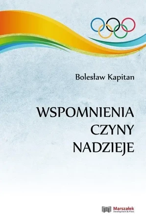 Wspomnienia, czyny, nadzieje - Bolesław Kapitan