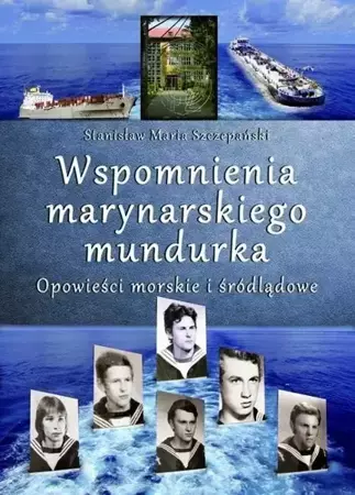 Wspomnienia marynarskiego mundurka. Opowieści... - Stanisław Maria Szczepański