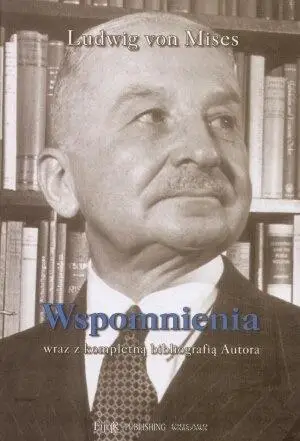 Wspomnienia wraz z kompletną bibliografią Autora - von Ludwig Mises