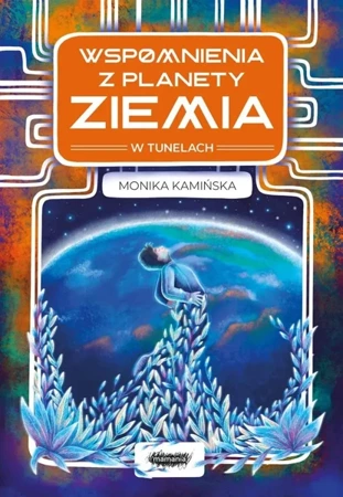 Wspomnienia z planety Ziemia - Monika Kamińska