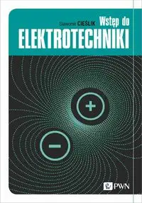 Wstęp do elektrotechniki - Sławomir Cieślik