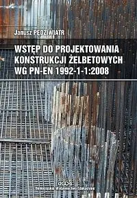 Wstęp do projektowania konstrukcji żelbetowych - Janusz Pędziwiatr