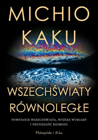 Wszechświaty równoległe. Powstanie wszechświata... - Michio Kaku