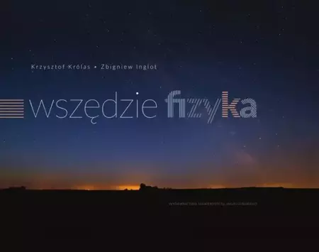 Wszędzie fizyka - Krzysztof Królas, Zbigniew Inglot