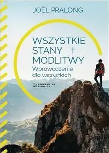 Wszystkie stany modlitwy. Wprowadzenie dla wszy.. - ks. Joel Pralong