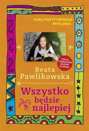 Wszystko będzie najlepiej - Beata Pawlikowska