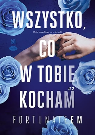 Wszystko, co w tobie kocham T.2 - FortunateEm