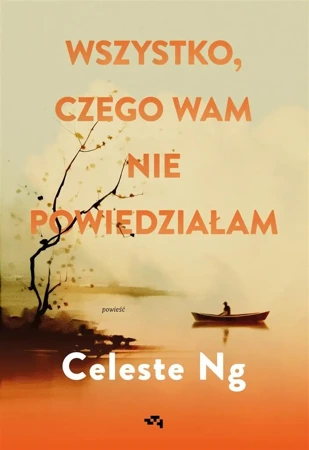 Wszystko, czego wam nie powiedziałam - Celeste Ng, Tomasz Wilusz