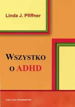 Wszystko o adhd - Linda J. Pfiffner