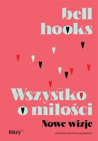 Wszystko o miłości. Nowe wizje - Bell Hooks