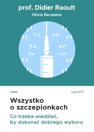 Wszystko o szczepionkach. Co trzeba wiedzieć, by.. - prof. Didier Raoult