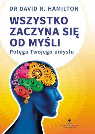 Wszystko zaczyna się od myśli - dr David R. Hamilton