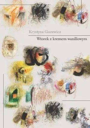 Wtorek z kremem waniliowym - Krystyna Gucewicz