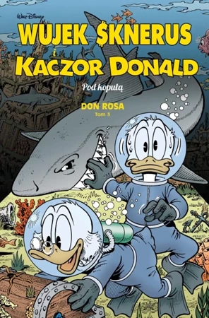 Wujek Sknerus i Kaczor Donald T.3 Pod kopułą - Don Rosa