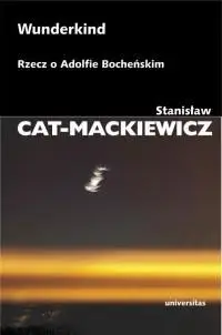 Wunderkind. Rzecz o Adolfie Bocheńskim - Stanisław Cat-Mackiewicz