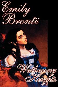 Wuthering Heights by Emily Bronte, Fiction, Classics - Emily Bronte