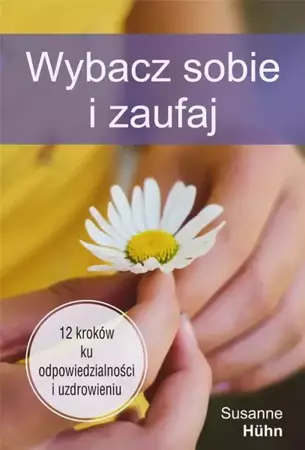 Wybacz sobie i zaufaj - Suzanne Huhn