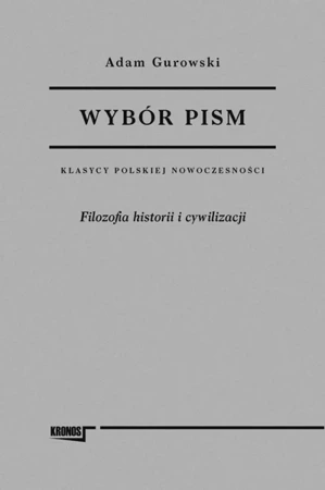 Wybór pism T.1 Filozofia historii i cywilizacji - Adam Gurowski