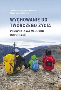 Wychowanie do twórczego życia - Iwona Pasławska-Smęder, Anna Walulik