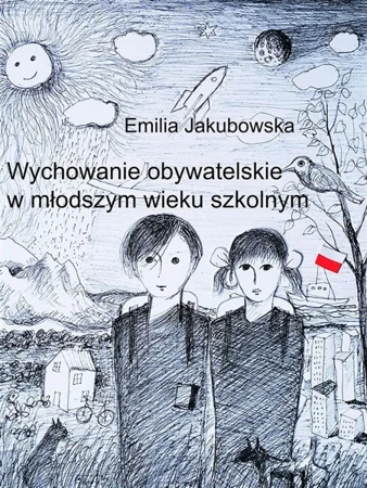 Wychowanie obywatelskie w młodszym wieku szkolnym - Emilia Jakubowska