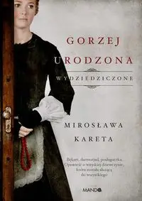 Wydziedziczone Tom 1. Gorzej urodzona - Mirosława Kareta