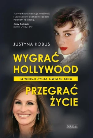 Wygrać hollywood przegrać życie 14 wersji życia gwiazd kina - Justyna Kobus