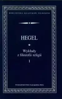 Wykłady z filozofii religii Tom 1 - Wilhelm Hegel Georg Friedrich