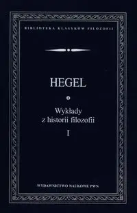 Wykłady z historii filozofii Tom 1 - Wilhelm Hegel Georg Friedrich