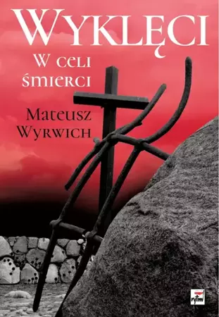 Wyklęci. W celi śmierci - Mateusz Wyrwich