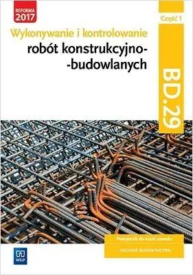 Wykonywanie robót konstrukcyjno-budowl. BD.29 cz.1 - Mirosław Kozłowski, Tadeusz Maj, Mirosława Popek