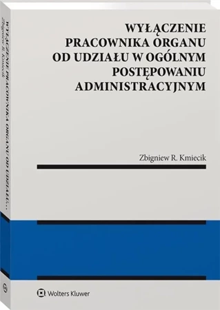 Wyłączenie pracownika organu od udziału... - Zbigniew Kmiecik