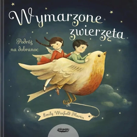 Wymarzone zwierzęta. Podróż na dobranoc - Emily Winfield-Martin