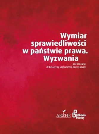 Wymiar sprawiedliwości w państwie prawa - Katarzyna Gajowniczek-Pruszyńska