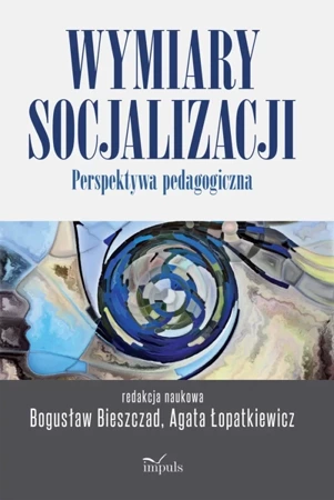 Wymiary socjalizacji wyd. 2 - Bogusław Bieszczad, Agata Łopatkiewicz