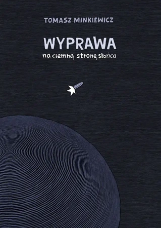 Wyprawa na ciemną stronę słońca - Tomasz Minkiewicz